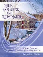 Bible Expositor and Illuminator LARGE-PRINT Edition WINTER Quarter 2025-26