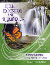 Bible Expositor and Illuminator LARGE-PRINT Edition SPRING Quarter 2025