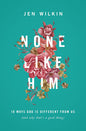 NONE LIKE HIM
